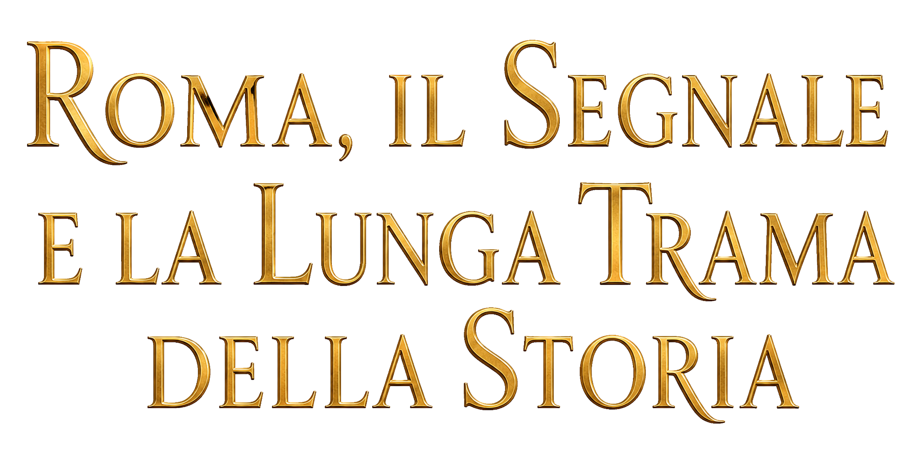 Roma, il Segnale e la Lunga Trama della Storia